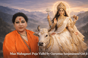 Maa Mahagauri Puja Vidhi by Gurumaa Sanjananand Giri Ji
